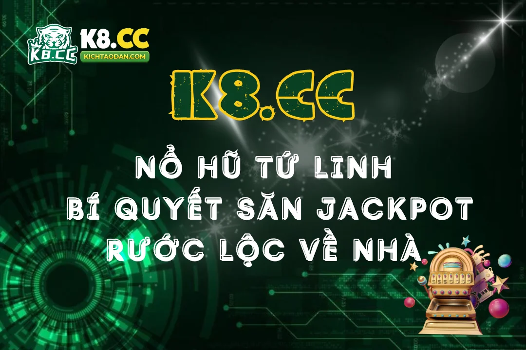 Bí quyết săn jackpot nổ hũ tứ linh rước lộc